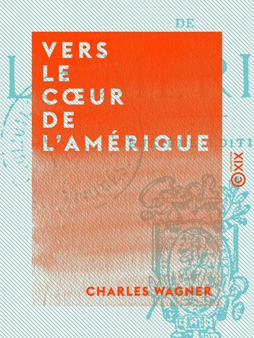 Vers le coeur de l'Amérique - Charles Wagner