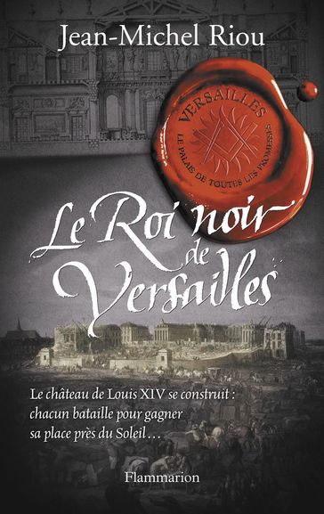 Versailles, le palais de toutes les promesses (Tome 2) - Le Roi noir de Versailles - Jean-Michel Riou