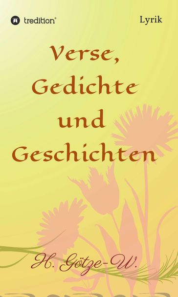 Verse, Gedichte und Geschichten - H. Gotze-W.