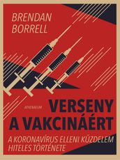 Verseny a vakcináért - A koronavírus elleni küzdelem hiteles története