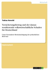 Versicherungsbetrug und der daraus resultierende volkswirtschaftliche Schaden für Deutschland