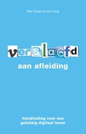 Verslaafd aan afleiding