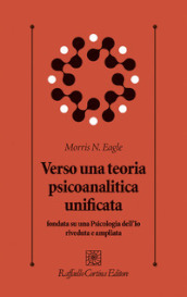 Verso una teoria psicoanalitica unificata fondata su una Psicologia dell Io riveduta e ampliata