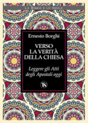 Verso la verità della Chiesa. Leggere gli atti degli Apostoli oggi