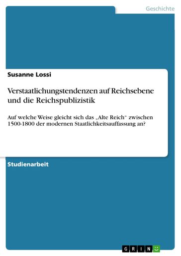 Verstaatlichungstendenzen auf Reichsebene und die Reichspublizistik - Susanne Lossi