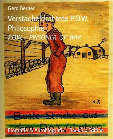 Verstacheldrahtete P.O.W. Philosophie - Gerd Berner