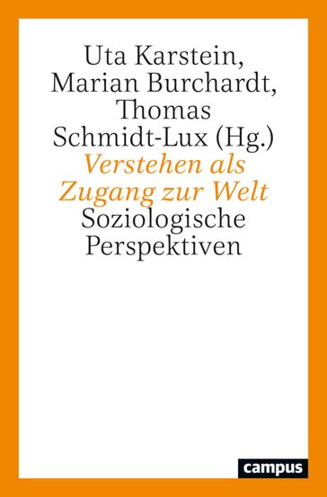 Verstehen als Zugang zur Welt - Maria Jakob - Sighard Neckel - Martina Low - Hubert Knoblauch - Hubert Seiwert - Hartmann Tyrell - Nahid Mozaffari - K. C. Mujeebu Rahman - Anindita Chakrabarti - Silke Gulker - Christoph Kleine - Karl-Siegbert Rehberg - Alexander Leistner - Julia Bocker - Hans-Georg Soeffner