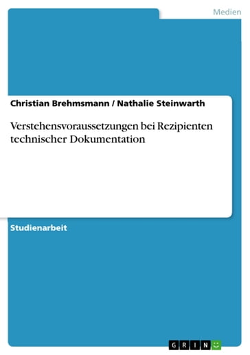 Verstehensvoraussetzungen bei Rezipienten technischer Dokumentation - Christian Brehmsmann - Nathalie Steinwarth