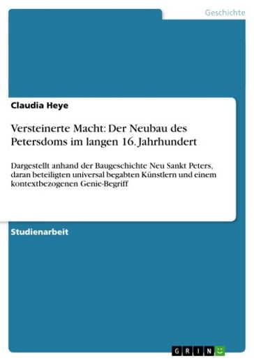 Versteinerte Macht: Der Neubau des Petersdoms im langen 16. Jahrhundert - Claudia Heye