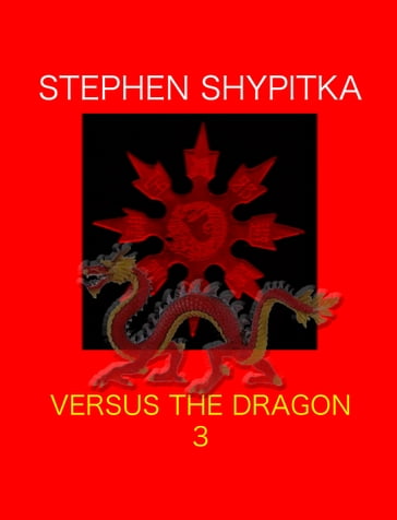 Versus the Dragon Part 3 - Stephen Shypitka