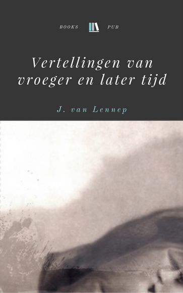 Vertellingen van vroeger en later tijd - Jacob van Lennep