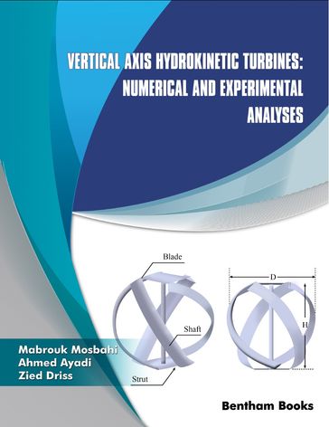 Vertical Axis Hydrokinetic Turbines: Numerical and Experimental Analyses Volume: 5 - Mabrouk Mosbahi - Ahmed Ayadi - Zied Driss