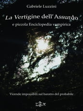 La Vertigine dell Assurdo e Piccola Enciclopedia Vampirica