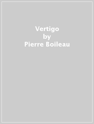 Vertigo - Pierre Boileau - Thomas Narcejac