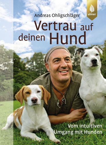 Vertrau auf deinen Hund - Andreas Ohligschlager