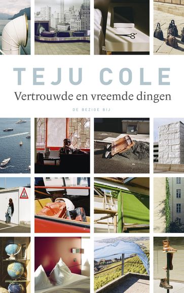 Vertrouwde en vreemde dingen - Teju Cole