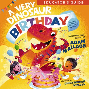 A Very Dinosaur Birthday Educator's Guide - Adam Wallace