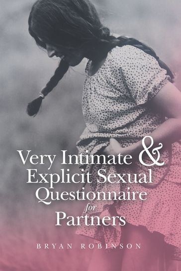 Very Intimate & Explicit Sexual Questionnaire for Partners - Bryan Robinson