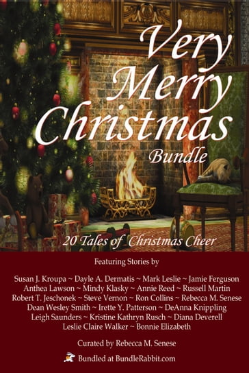 Very Merry Christmas Bundle - Annie Reed - Anthea Lawson - Bonnie Elizabeth - Dayle A. Dermatis - DeAnna Knippling - Dean Wesley Smith - Diana Deverell - Irette Y. Patterson - Jamie Ferguson - Kristine Kathryn Rusch - Leigh Saunders - Leslie Claire Walker - Mark Leslie - Mindy Klasky - Rebecca M. Senese - Robert Jeschonek - Ron Collins - Russell Martin - Steve Vernon - Susan J. Kroupa