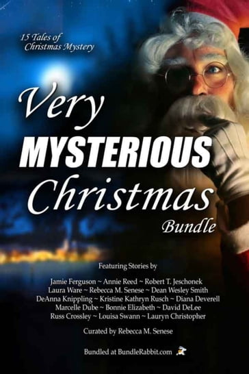 Very Mysterious Christmas Bundle - Annie Reed - Bonnie Elizabeth - David DeLee - DeAnna Knippling - Dean Wesley Smith - Diana Deverell - Jamie Ferguson - Kristine Kathryn Rusch - Laura Ware - Lauryn Christopher - Louisa Swann - Marcelle Dube - Rebecca M. Senese - Robert Jeschonek - Russ Crossley