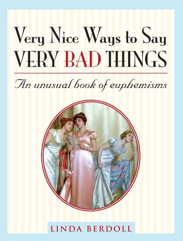 Very Nice Ways to Say Very Bad Things - Linda Berdoll
