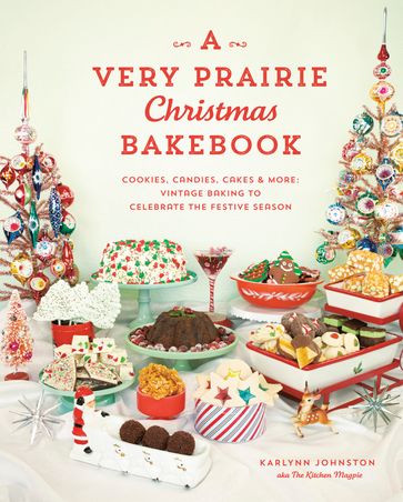 A Very Prairie Christmas Bakebook - Karlynn Johnston