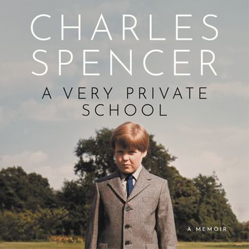 A Very Private School: The #1 Sunday Times Bestselling Memoir - Charles Spencer