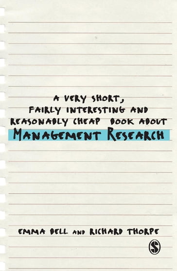 A Very Short, Fairly Interesting and Reasonably Cheap Book about Management Research - Emma Bell - Richard Thorpe