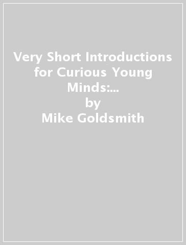 Very Short Introductions for Curious Young Minds: The Secrets of the Universe - Mike Goldsmith
