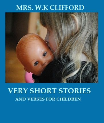 Very Short Stories - Mrs. W.K Clifford