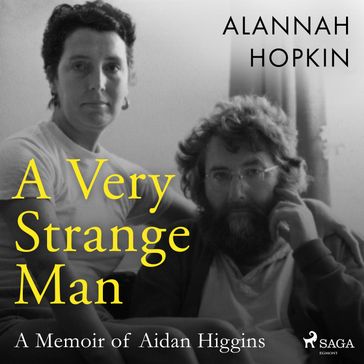 A Very Strange Man: a Memoir of Aidan Higgins - Alannah Hopkin
