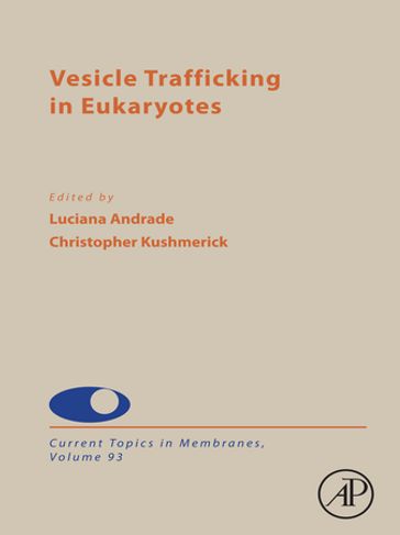 Vesicle Trafficking in Eukaryotes - Luciana de Oliveira Andrade - Christopher Kushmerick