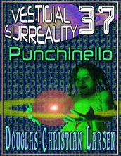 Vestigial Surreality: 37: Punchinello