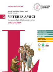 Veteres amici. Storia e antologia della letteratura latina. Per le Scuole superiori. Vol. 2: L  età augustea