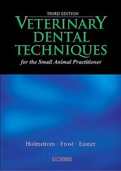 Veterinary Dental Techniques for the Small Animal Practitioner - E-Book