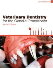 Veterinary Dentistry for the General Practitioner - E-Book