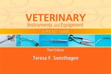 Veterinary Instruments and Equipment - E-Book - Teresa F. Sonsthagen - BS - LVT