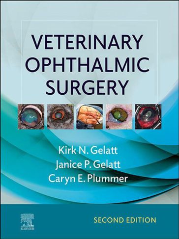 Veterinary Ophthalmic Surgery - E-Book - VMD Kirk N. Gelatt - MFA Janice P. Gelatt - DVM  Dipl ACVO Caryn Plummer
