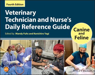 Veterinary Technician and Nurse's Daily Reference Guide - Mandy Fults - Kenichiro Yagi