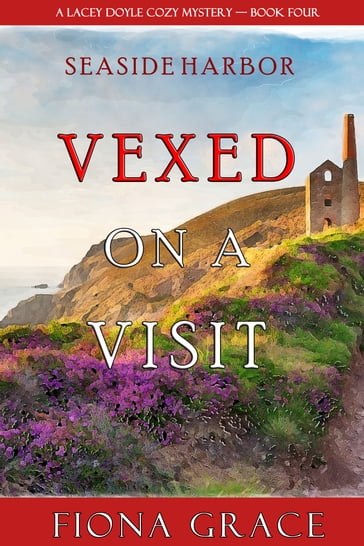 Vexed on a Visit (A Lacey Doyle Cozy MysteryBook 4) - Fiona Grace