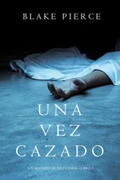 Una Vez Cazado (Un Misterio de Riley PaigeLibro 5)