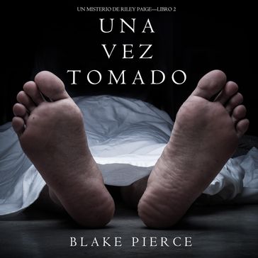 Una Vez Tomado (Un Misterio de Riley Paige--Libro #2) - Blake Pierce