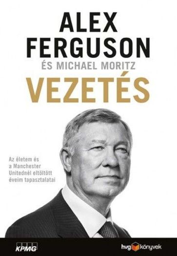 Vezetés - Alex Ferguson - Michael Moritz