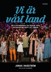 Vi är vart land : om flyktingkören The Rockin  Pots och musikens kraft att förena