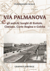 Via Palmanova e gli antichi borghi di Rottole, Cimiano, Corte Regina e Gobba