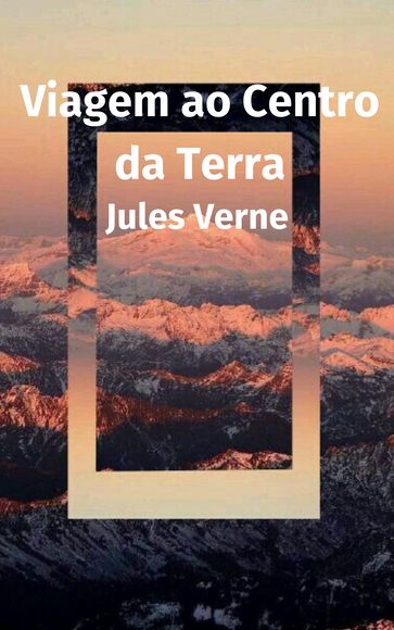 Viagem ao Centro da Terra - Júlio Verne