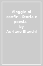 Viaggio ai confini. Storia e poesia sotto le stelle della Via Lattea. Le quattro vie di Francia e il «camino» di Spagna a Santiago e Finisterre