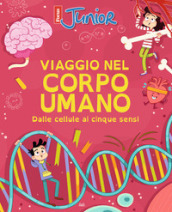 Viaggio nel corpo umano. Dalle cellule ai cinque sensi (Titolo venduto esclusivamente nelle librerie Mondadori)