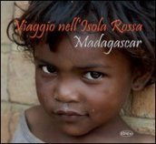 Viaggio nell isola rossa. Madagascar