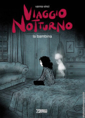 Viaggio notturno. Vol. 2: La bambina